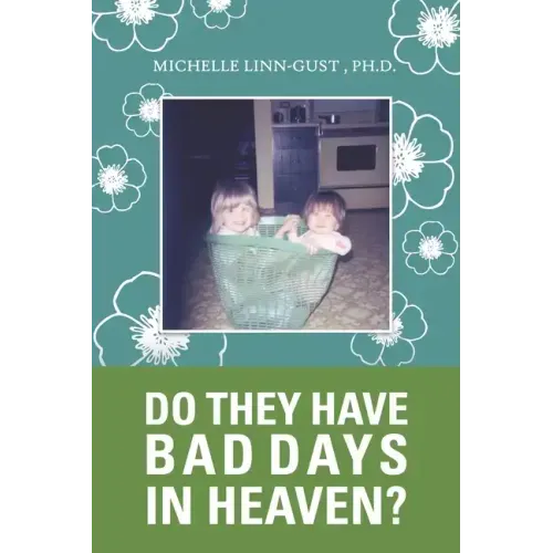 Do They Have Bad Days in Heaven?: Surviving the Suicide Loss of a Sibling