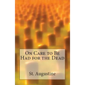 On Care to Be Had for the Dead