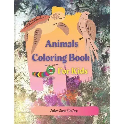 Animals Coloring Book for Kids: Cute and Funny, Easy, Large, Simple Picture Coloring Books for Kids