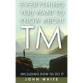 Everything You Want to Know about TM -- Including How to Do It