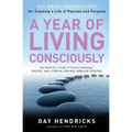 A Year of Living Consciously: 365 Daily Inspirations for Creating a Life of Passion and Purpose