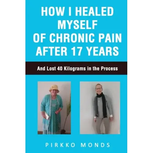 How I Healed Myself of Chronic Pain after 17 Years