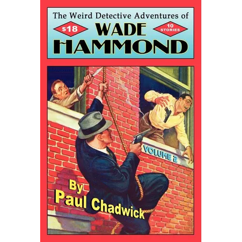 The Weird Detective Adventures of Wade Hammond: Vol. 2