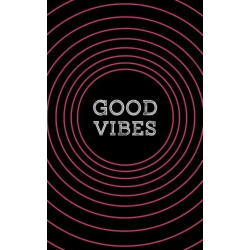 Good Vibes: A Pocketful of Awesome Quotes