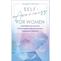 Self Awareness for Women: A Self Betterment Journal for Self Actualization, Balancing Emotions, Forgiveness & Meditation