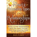 The Power of Personality Types in Love and Relationships: Build a Great Relationship with the Right Partner and Stop Wasting Time on the Wrong One