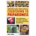 Prepper's Long-Term Survival: Countdown to Preparedness: The Prepper's 52-Week Course to Total Disaster Readiness