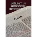 Apostolic (Acts 2: 38) AND POST-APOSTOLIC (MATTHEW 28:19) BAPTISM Volume 1