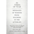 In Times of War: Messages of Wisdom from Soldiers in the Afterlife
