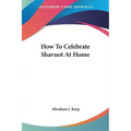 How To Celebrate Shavuot At Home