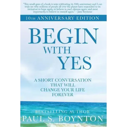 Begin with Yes: 10th Anniversary Edition