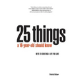 25 Things A 16 Year Old Should Know: Keys To Creating A Life You Love