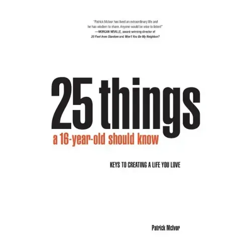25 Things A 16 Year Old Should Know: Keys To Creating A Life You Love