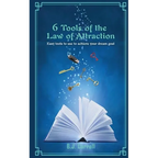 6 Tools of the Law of Attraction: East tools to use to achieve your dream goal