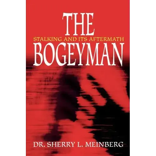 The Bogeyman: Stalking and Its Aftermath
