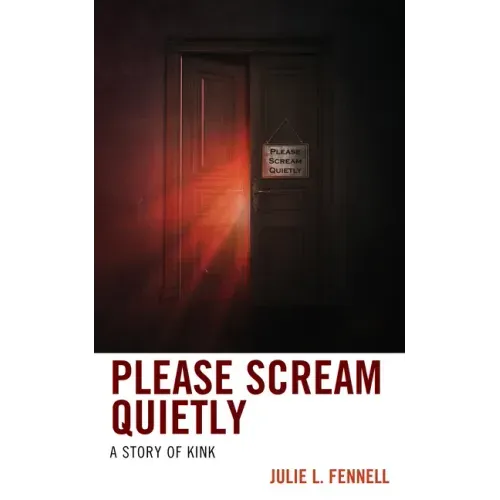 Please Scream Quietly: A Story of Kink