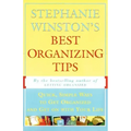 Stephanie Winston's Best Organizing Tips: Quick, Simple Ways to Get Organized and Get on with Your Life