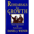 Rehearsals for Growth: Theater Improvisation for Psychotherapists