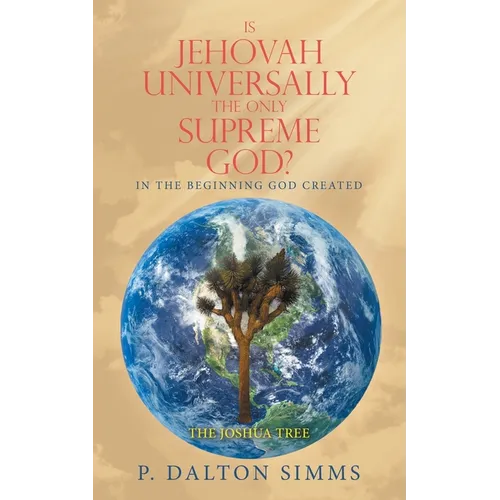 Is Jehovah Universally the Only Supreme God?: In the Beginning God Created