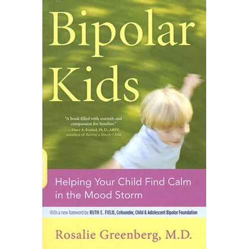 Bipolar Kids: Helping Your Child Find Calm in the Mood Storm