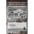 Those Magnificent Men in their Flying Machines: Early aviation pioneers and the drama behind the 1910 London to Manchester Air Race