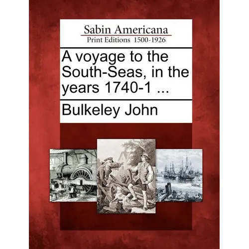 A Voyage to the South-Seas, in the Years 1740-1 ...