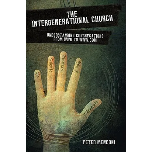 The Intergenerational Church: Understanding Congregations from WWII to www.com