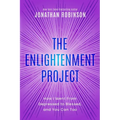 The Enlightenment Project: How I Went From Depressed to Blessed, and You Can Too