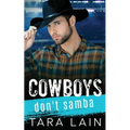 Cowboys Don't Samba: A Gay-for-You, Enemies to Lovers, MM Romance