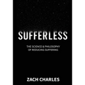 Sufferless: The Science & Philosophy of Reducing Suffering