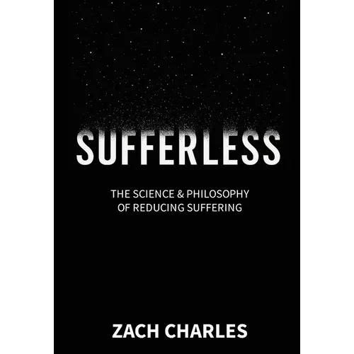 Sufferless: The Science & Philosophy of Reducing Suffering