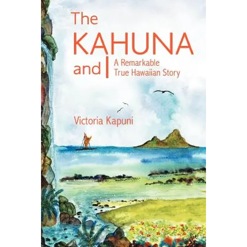 The Kahuna and I: A Remarkable True Hawaiian Story