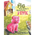 The Pig Who Didn't Want to Be Pink