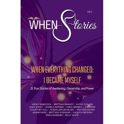 WHEN Stories Volume 3: WHEN Everything Changed, I Became Myself