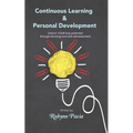 Continuous Learning & Personal Development: Your Link to Becoming Happier, Healthier, and More Productive.