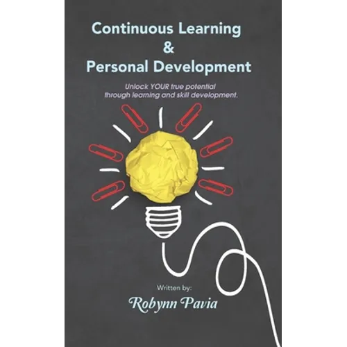 Continuous Learning & Personal Development: Your Link to Becoming Happier, Healthier, and More Productive.