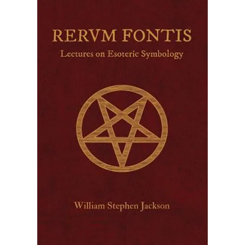 RERUM FONTIS Lectures on Esoteric Symbology
