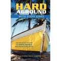 Hard Aground with Eddie Jones: An Incomplete Idiot's Guide to Doing Stupid Stuff with Boats