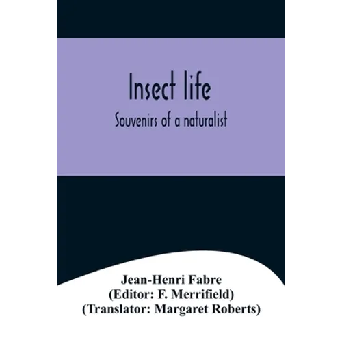 Insect life; Souvenirs of a naturalist