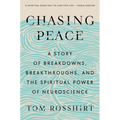 Chasing Peace: A Story of Breakdowns, Breakthroughs, and the Spiritual Power of Neuroscience