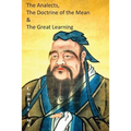 The Analects, the Doctrine of the Mean & the Great Learning