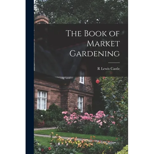 The Book of Market Gardening