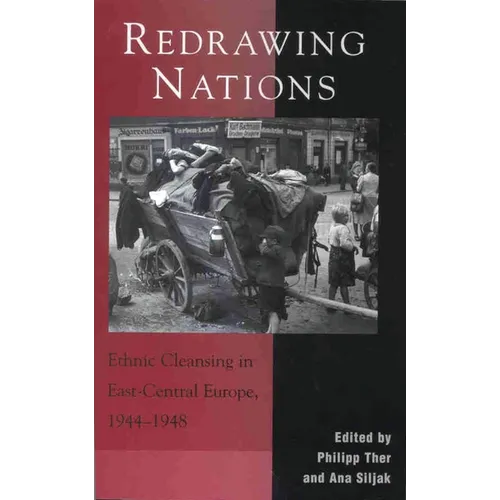 Redrawing Nations: Ethnic Cleansing in East-Central Europe, 1944-1948