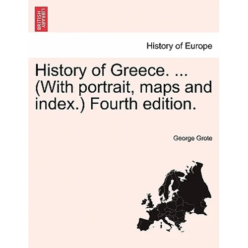 History of Greece. ... (With portrait, maps and index.) Vol. Vii, Fourth edition.