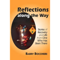 Reflections Along the Way: Stories of Recovery and Life from One Who Has Been There