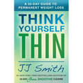 Think Yourself Thin: A 30-Day Guide to Permanent Weight Loss