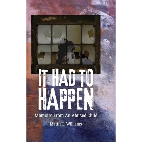 It Had to Happen: Memoirs From an Abused Child