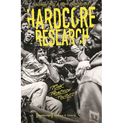Hardcore Research: Punk, Practice, Politics