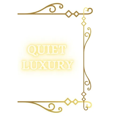 Quiet Luxury: Elegance Unveiled - The Art of Quiet Luxury: