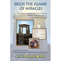 Delos the Island of Miracles: How Delos Can Help You Find a Miracle, Become Your Own Oracle, and Change Your Life